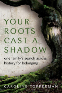 Caroline Topperman - Your Roots Cast A Shadow book cover